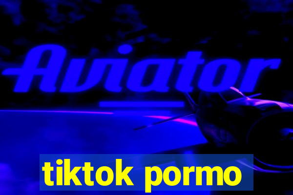 tiktok pormo
